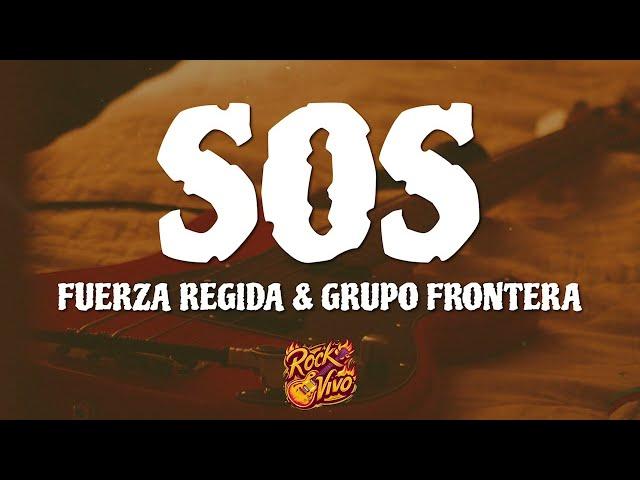 Fuerza Regida - SOS ft. Grupo Frontera (Letra)