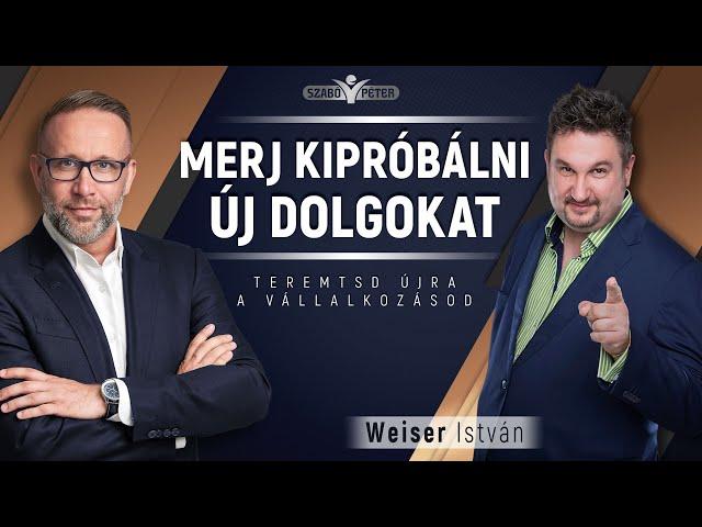 Merj kipróbálni új dolgokat - Weiser István és Szabó Péter beszélgetése