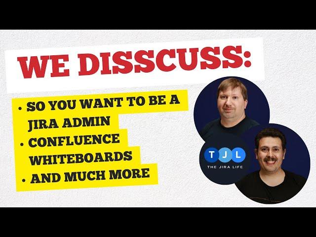 Tips For New Jira Admins, Introducing Confluence Whiteboards - The Jira Life - S1 E6