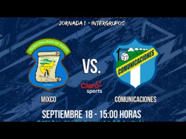 Mixco vs Comunicaciones  Jornada 1 Íntergrupos EN VIVO Reprogramado LIGA NACIONAL GUATEBANRURAL