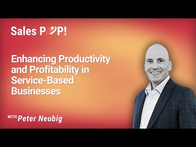 Enhancing Productivity and Profitability in Service-Based Businesses with Peter Neubig