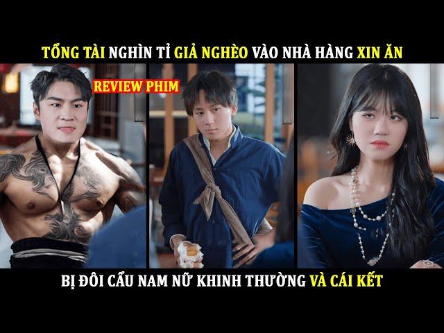 Tổng Tài Nghìn Tỉ Giả Nghèo Vào Nhà Hàng Xin Ăn Bị Đôi Cẩu Nam Nữ Khinh Thường Và Cái Kết