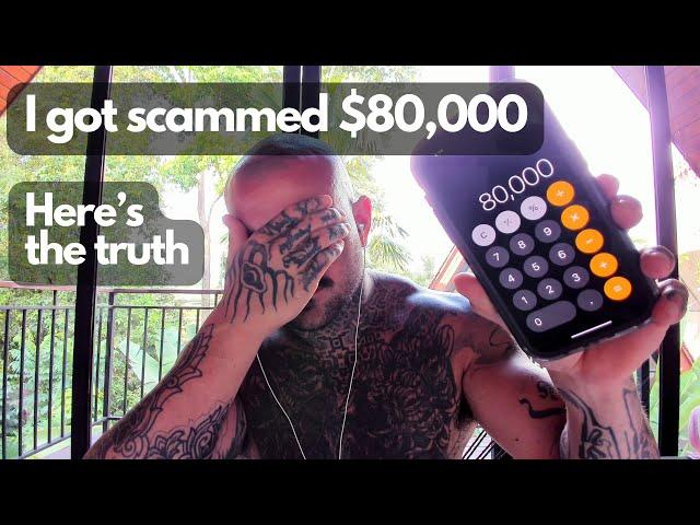 I got scammed $80k (true story)