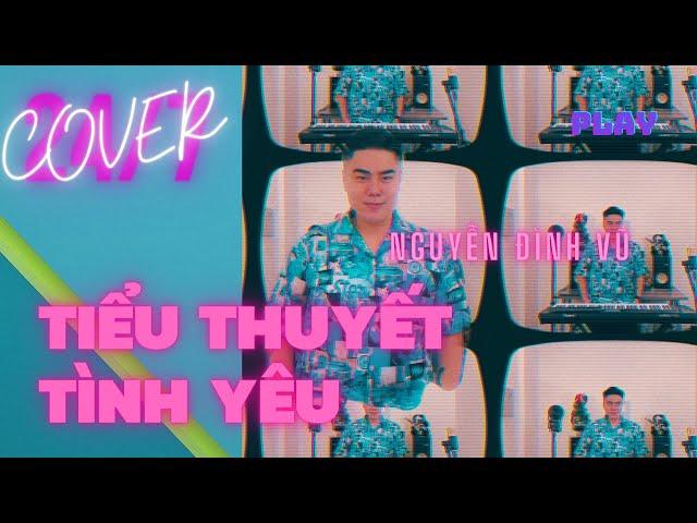 TIỂU THUYẾT TÌNH YÊU | NGUYỄN ĐÌNH VŨ | LEE 7 x ANDREE x IT'S LEE | LIVE LOOPING | COVER