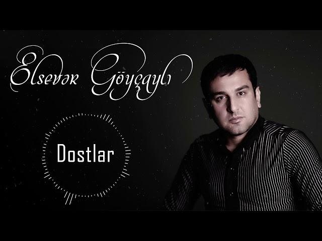 Elsever Goycayli - Dostlar 2021 (Official Audio)