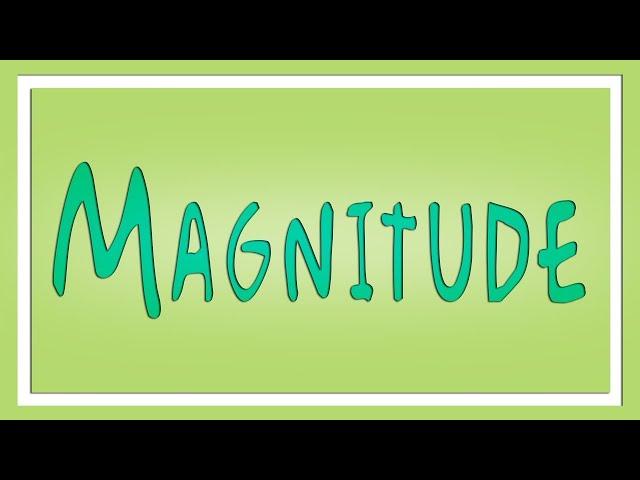 Magnitude Definition - Learn English - The Free Dictionary