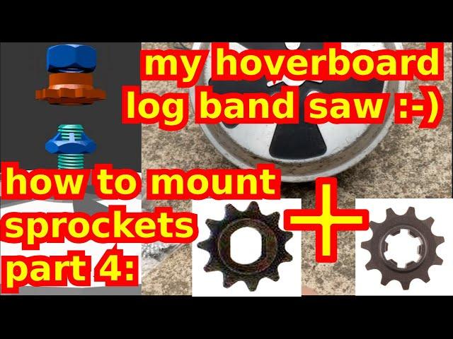 hoverbaord: my log band saw + part 4: how to mount sprockets