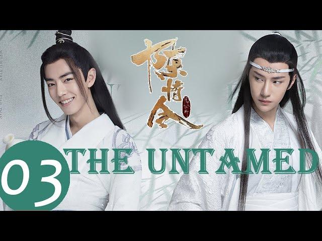 ENG SUB《The Untamed》EP03——Starring: Xiao Zhan, Wang Yi Bo, Meng Zi Yi