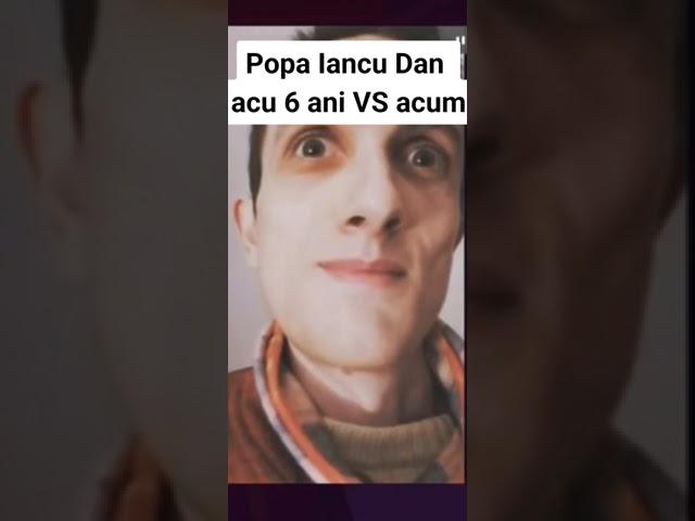 Popa Iancu Dan inainte vs dupa