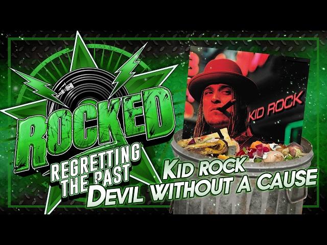 Kid Rock – Devil Without A Cause | Regretting The Past | Rocked