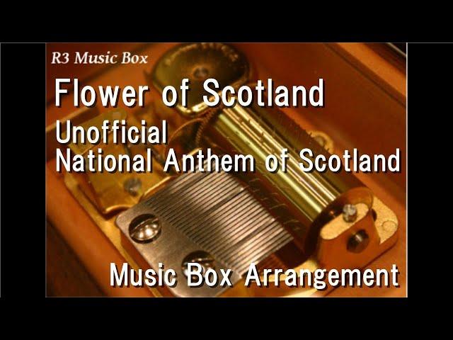 Flower of Scotland/Unofficial National Anthem of Scotland [Music Box]