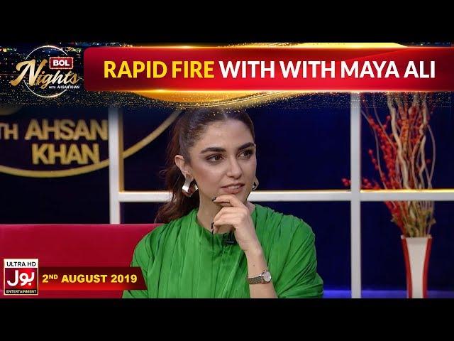 Rapid Fire With Maya Ali   | BOL Nights With Ahsan Khan | 2nd August 2019