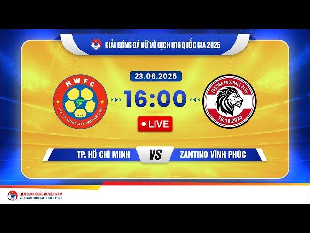 TRỰC TIẾP: TP. HỒ CHÍ MINH - ZANTINO VĨNH PHÚC | Bóng đá Nữ Vô Địch U16 Quốc Gia 2025