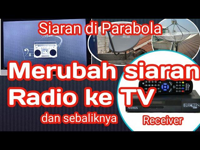 Merubah siaran radio ke TV dan sebaliknya di receiver parabola