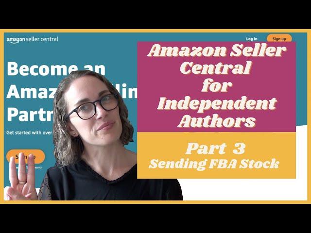 Amazon Seller Central for Independent Authors | Part 3 - Sending FBA Stock