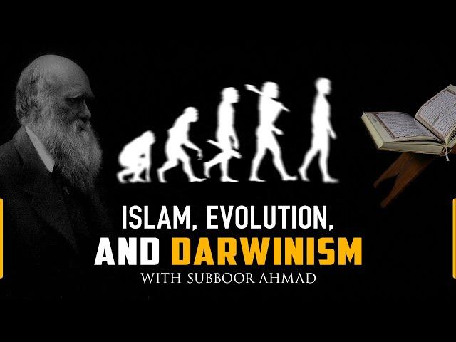 Islam, Evolution, and Darwinism with Subboor Ahmad