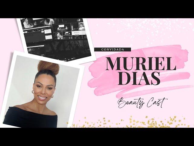 MURIEL DIAS - Beauty Cast #33