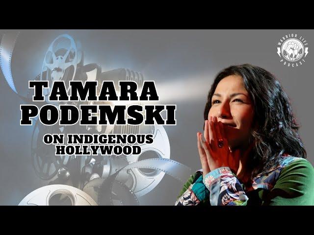 Tamara Podemski on Indigenous Hollywood: Warrior Life Podcast