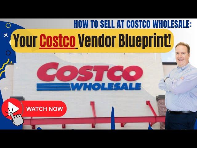 Sell to Costco Wholesale: Become an Approved Vendor & Sell Millions Like My Clients