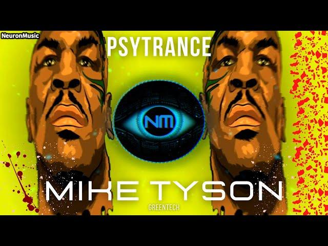 PSYTRANCE • Greentech - Mike Tyson