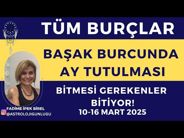 TÜM BURÇLAR 10-16 MART 2025 Fadime Birel #astrology #pisces #yayburcu #aslanburcu #leo #aries #virgo