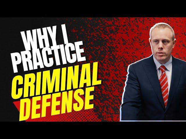 Why I Practice Criminal Defense