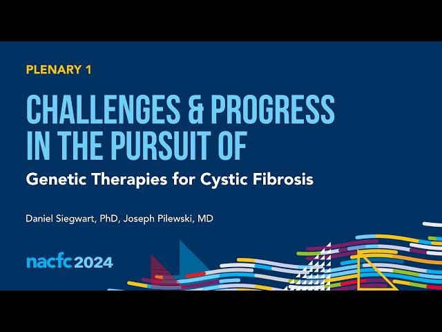 CF Foundation | Challenges & Progress in the Pursuit of Genetic Therapies for Cystic Fibrosis