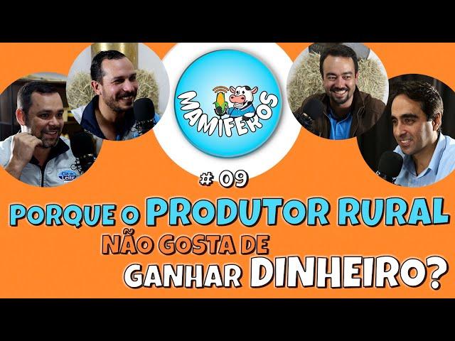 PORQUE O PRODUTOR RURAL NÃO GOSTA DE GANHAR DINHEIRO? | Mamíferos Podcast #09