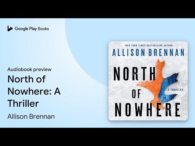 North of Nowhere: A Thriller by Allison Brennan · Audiobook preview