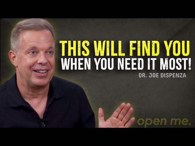 this will find you when you need it most – Joe Dispenza Motivation