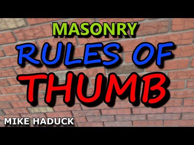 MASONRY (RULES OF THUMB) Mike Haduck