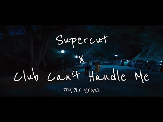 Supercut x Club Can't Handle Me TEM-PLE REMIX