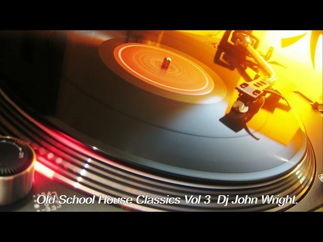 HOUSE CLASSICS MIX VOL 3. Dj John Wright.