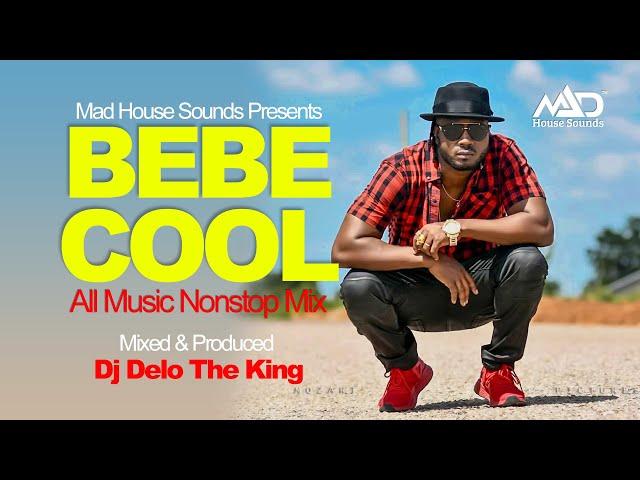 Bebe Cool - All Music NonStop Mix - New Ugandan Music - Dj Delo Mad House Sounds