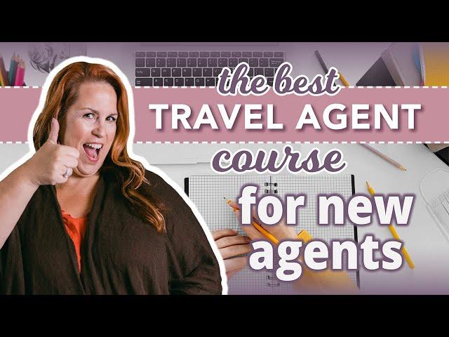 The Best Travel Agent Course For New Agents