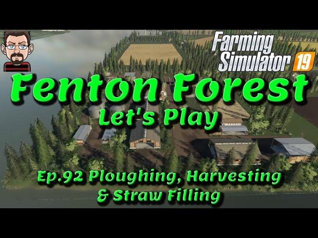  Fenton Forest Let's Play  Map Mod by Stevie  Ep.92 Ploughing, Harvesting & Straw Filling 