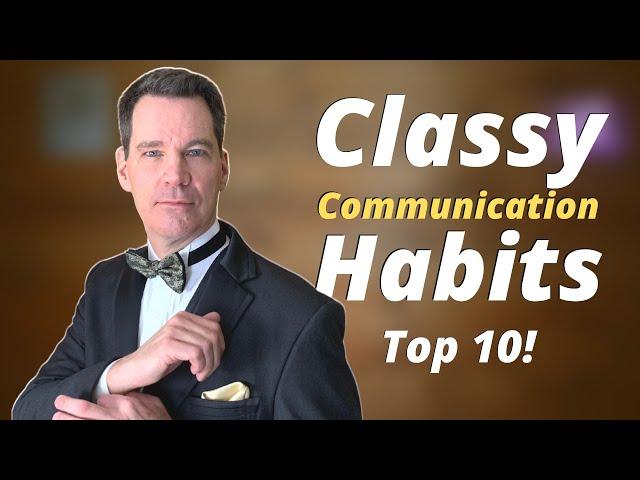 Classy Communication Habits Top 10