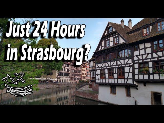 Visiting Strasbourg France in less than 24 Hours? Worth it?