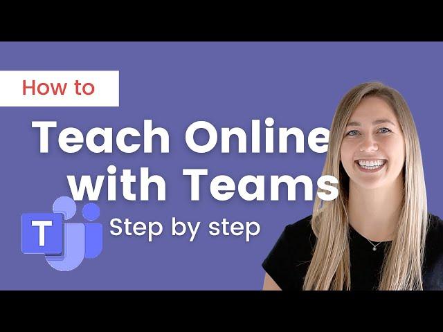 How to Teach Online with Microsoft Teams - A Guide for Teachers