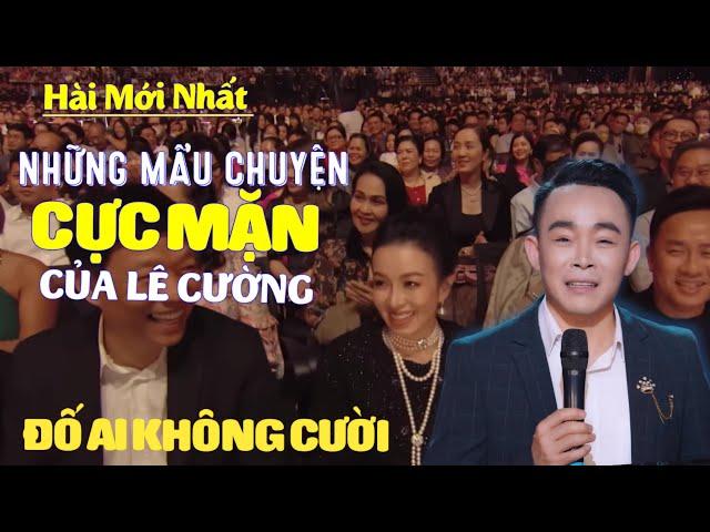 Hài 2024 - Những Mẩu Chuyện Cười "CỰC MẶN" Khiến Hàng Nghìn Khán Giả CƯỜI NGHIÊNG NGẢ Của Lê Cường