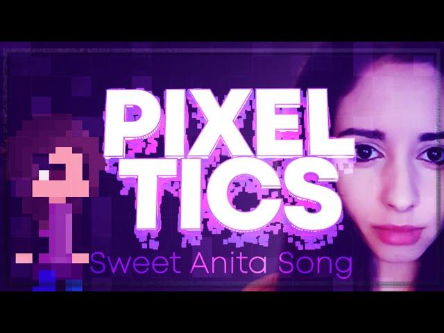  PIXEL TICS (Sweet Anita Music Video) 