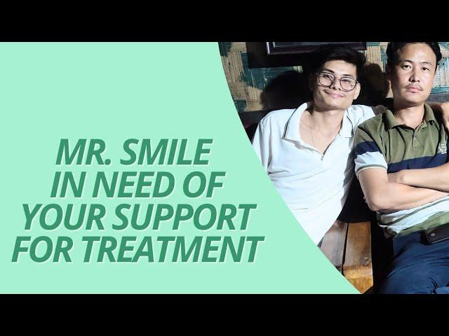 Mr.Smile in Need of support for Treatment