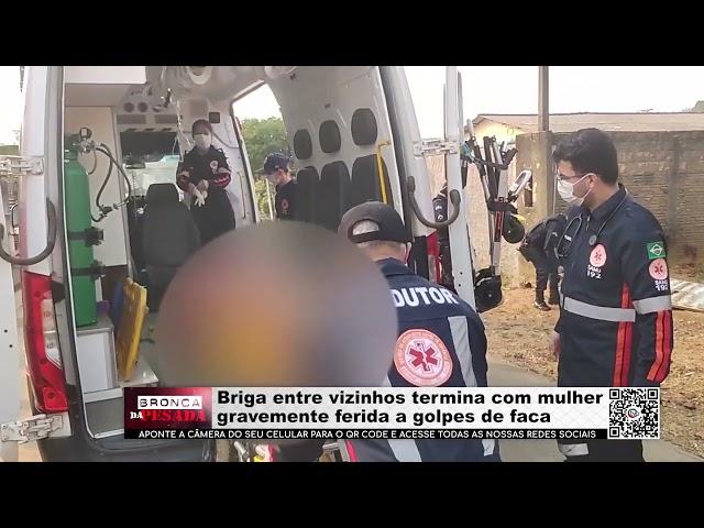 Briga entre vizinhos termina com mulher gravemente ferida a golpes de faca