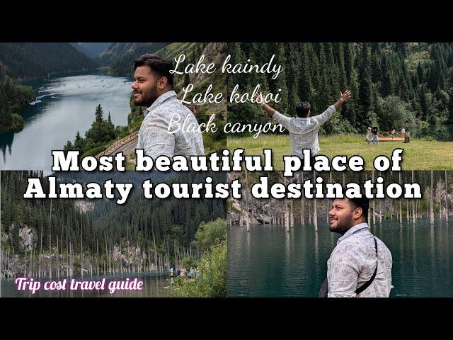 Most beautiful place I have ever seen| lake kaindy| Lake kolsoi| black canyon| trip cost| Almaty