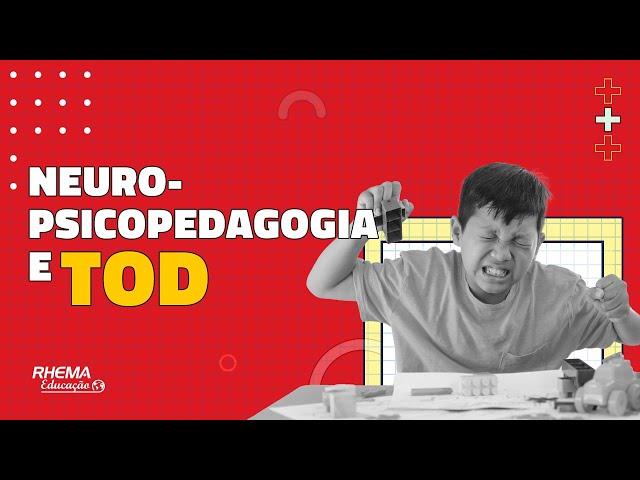 NEUROPSICOPEDAGOGIA E OS ALUNOS COM TRANSTORNO OPOSITOR DESAFIADOR (TOD)