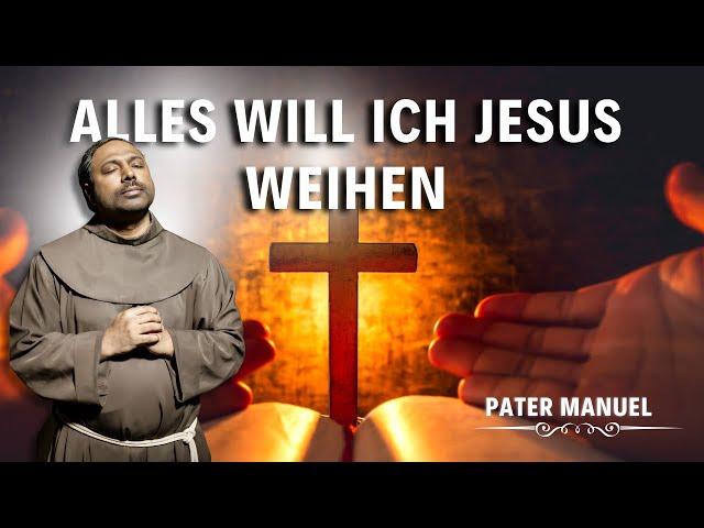 Alles will ich Jesus weihen  | Pater Sandesh Manuel