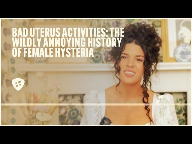 Bad Uterus Activities: The Wildly Annoying History of Female Hysteria