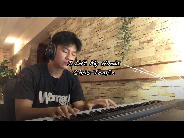 I Lift My Hands by Chris Tomlin | Piano cover by James Wong