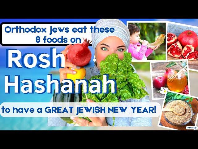 What 8 FOODS we JEWS eat and prepare to celebrate Rosh Hashanah to Have a GREAT JEWISH NEW YEAR