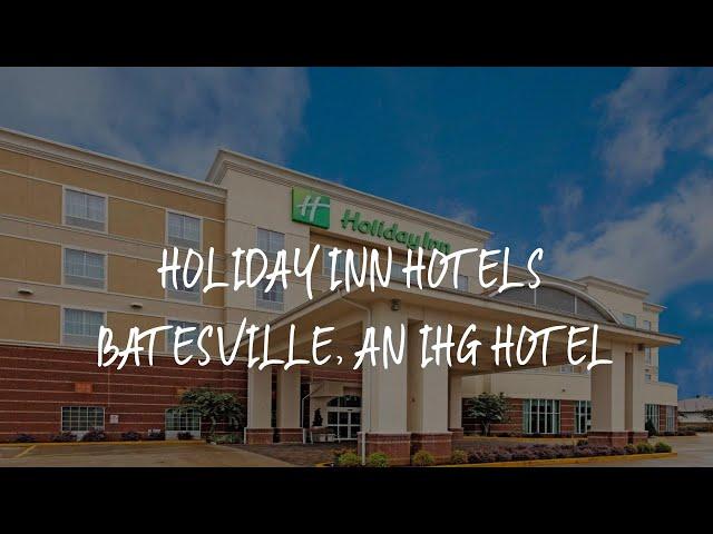 Holiday Inn Hotels Batesville, an IHG Hotel Review - Batesville , United States of America